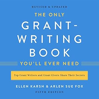 The Only Grant-Writing Book You'll Ever Need Audiobook By Ellen Karsh, Arlen Sue Fox cover art