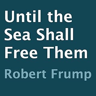 Until the Sea Shall Free Them Audiobook By Robert Frump cover art