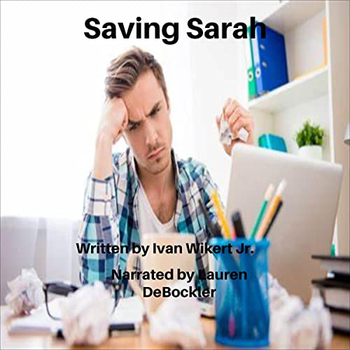 Saving Sarah Audiobook By Ivan Wikert cover art