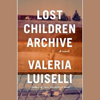 Lost Children Archive Audiobook By Valeria Luiselli cover art