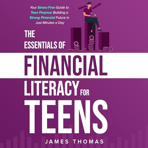 The Essentials of Financial Literacy for Teens Audiobook By James Thomas cover art