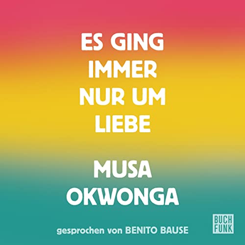 Es ging immer nur um Liebe Audiolibro Por Musa Okwonga arte de portada