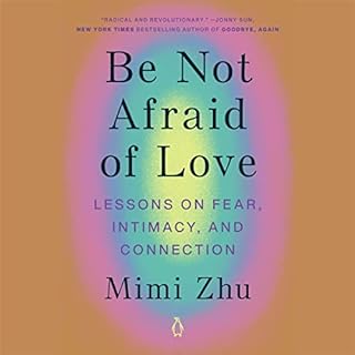 Be Not Afraid of Love Audiobook By Mimi Zhu cover art