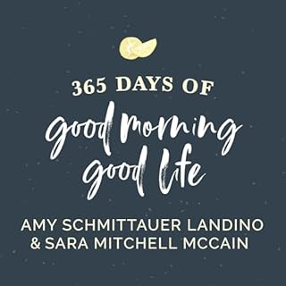 365 Days of Good Morning, Good Life Audiolibro Por Amy Schmittauer Landino, Sara Mitchell McCain arte de portada