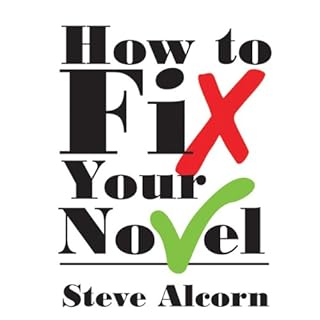 How to Fix Your Novel Audiobook By Steve Alcorn cover art