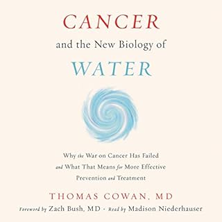 Cancer and the New Biology of Water Audiolibro Por Dr. Thomas Cowan MD arte de portada