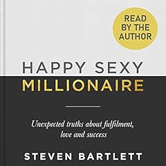 Happy Sexy Millionaire Audiobook By Steven Bartlett cover art