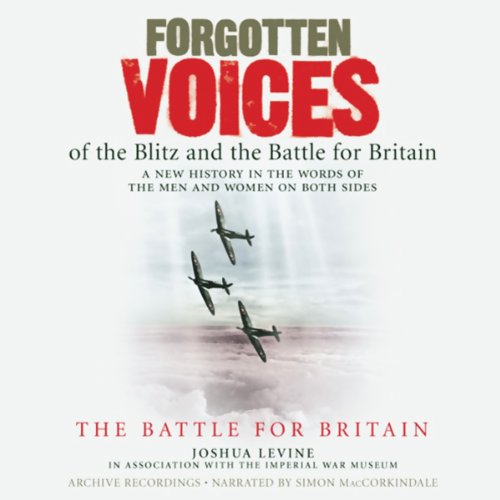 Forgotten Voices of the Blitz and the Battle for Britain cover art