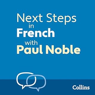 Next Steps in French with Paul Noble for Intermediate Learners – Complete Course Audiolibro Por Paul Noble arte de port