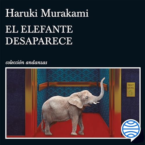 El elefante desaparece Audiobook By Haruki Murakami, Yoko Ogihara - traductor, Fernando Cordobés - traductor cover art