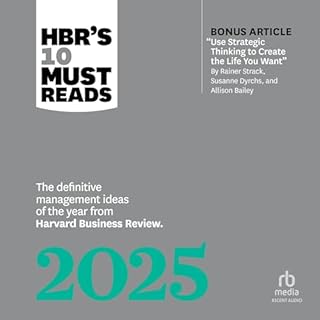 HBR's 10 Must Reads 2025: The Definitive Management Ideas of the Year from Harvard Business Review Audiobook By Harvard Busin