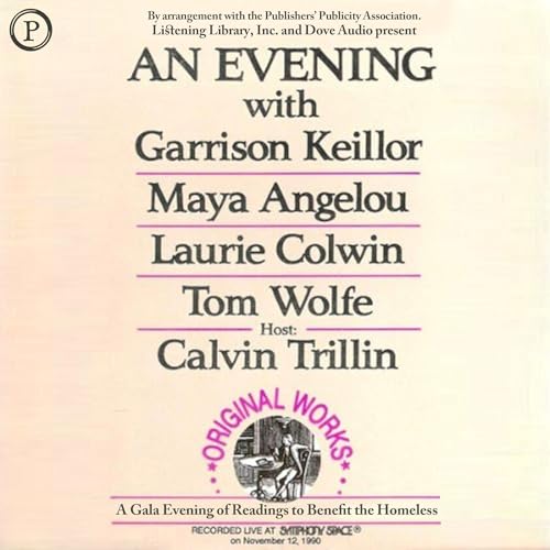 An Evening with Garrison Keillor, Maya Angelou, Laurie Colwin, Tom Wolfe and Calvin Trillin Audiobook By Garrison Keillor, Ma