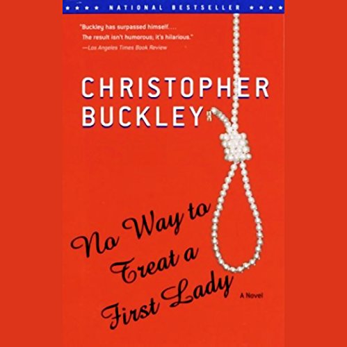 No Way to Treat a First Lady Audiolibro Por Christopher Buckley arte de portada