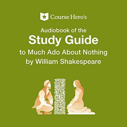 Study Guide: Course Hero's Audiobook of Much Ado About Nothing by William Shakespeare cover art