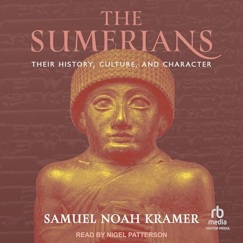 The Sumerians: Their History, Culture, and Character Audiolibro Por Samuel Noah Kramer arte de portada