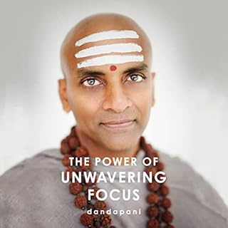 The Power of Unwavering Focus Audiobook By Dandapani cover art