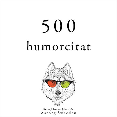 500 citat av humor Audiobook By Oscar Wilde, Groucho Marx, George Bernard Shaw, Woody Allen, Albert Einstein cover art