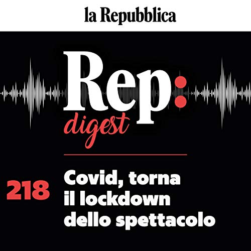 Covid, torna il lockdown dello spettacolo Audiolibro Por Arianna Finos, Fabio Tonacci, Natalia Aspesi, Chiara Saraceno, Miche