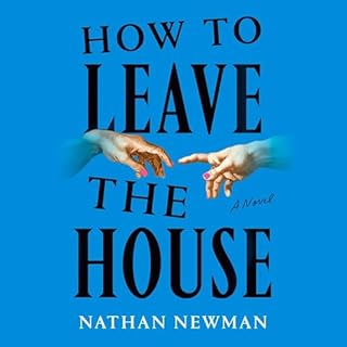 How to Leave the House Audiobook By Nathan Newman cover art