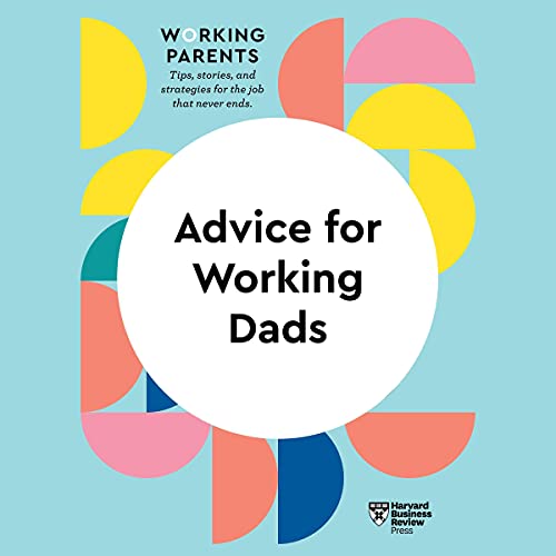 Advice for Working Dads Audiolibro Por Harvard Business Review, Daisy Dowling - series editor arte de portada