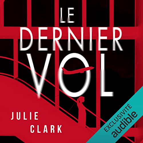 Le dernier vol Audiobook By Julie Clark cover art