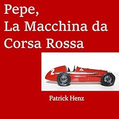 Pepe, La Macchina da Corsa Rossa [Pepe, the Red Race Car] Audiolibro Por Patrick Henz arte de portada