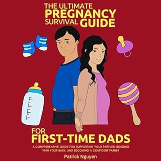 The Ultimate Pregnancy Survival Guide for First-Time Dads Audiobook By Patrick Nguyen cover art