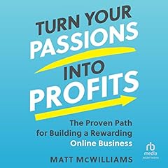 Turn Your Passions into Profits cover art