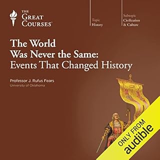 The World Was Never the Same: Events That Changed History Audiobook By J. Rufus Fears, The Great Courses cover art