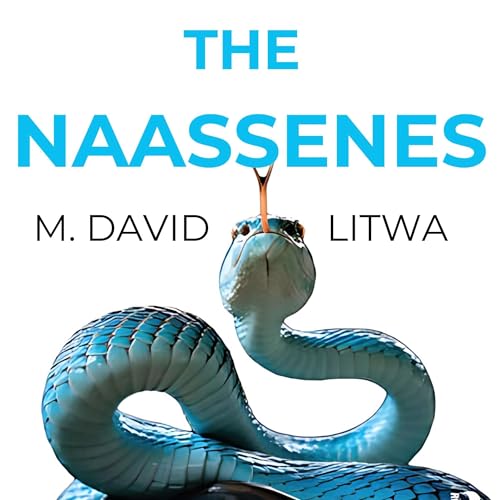 The Naassenes Audiobook By M. David Litwa cover art