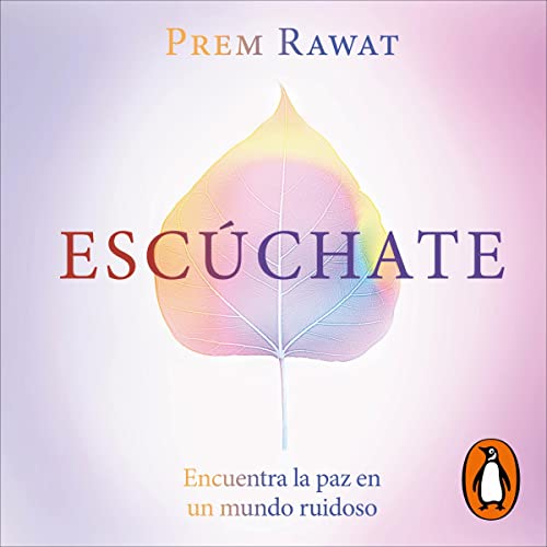 Escúchate [Listen to Yourself] Audiobook By Prem Rawat, María Jesús Asensio Tudela cover art