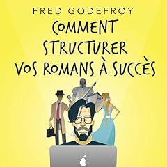 Couverture de Comment structurer vos romans à succès