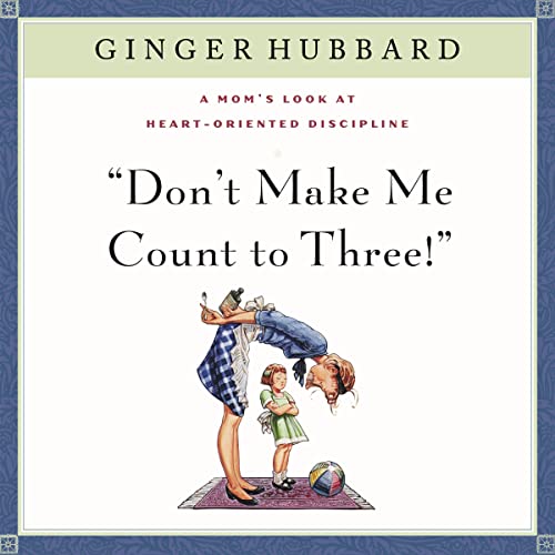 Don't Make Me Count to Three! Audiolibro Por Ginger Hubbard arte de portada