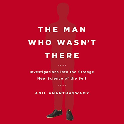 The Man Who Wasn't There Audiolibro Por Anil Ananthaswamy arte de portada