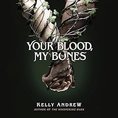 Your Blood, My Bones Audiobook By Kelly Andrew cover art