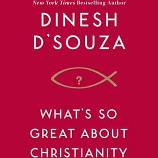 What's So Great About Christianity Audiobook By Dinesh D'Souza cover art