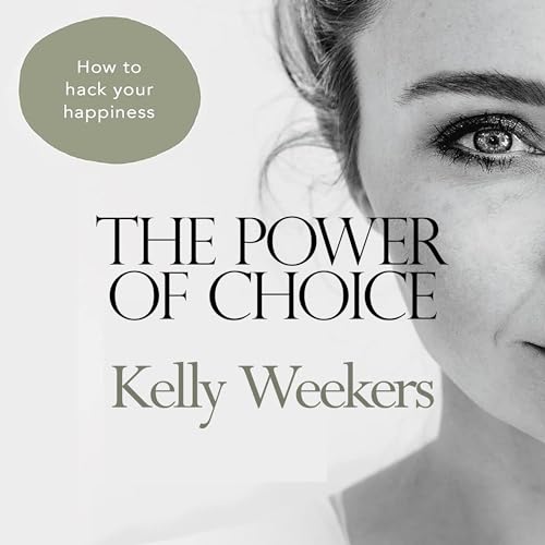 The Power of Choice Audiobook By Kelly Weekers cover art