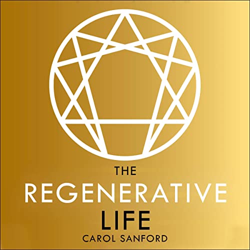 The Regenerative Life Audiobook By Carol Sanford cover art