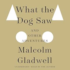 What the Dog Saw Audiobook By Malcolm Gladwell cover art