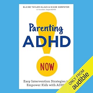 Parenting ADHD Now! Audiobook By Elaine Taylor-Klaus, Diane Dempster cover art