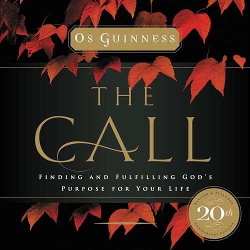 The Call: Finding and Fulfilling God's Purpose for Your Life Audiolibro Por Os Guinness arte de portada