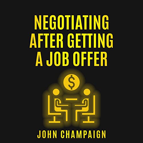 Negotiating After Getting a Job Offer Audiobook By John Champaign cover art