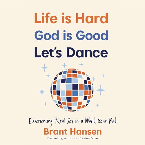 Page de couverture de Life Is Hard. God Is Good. Let's Dance.