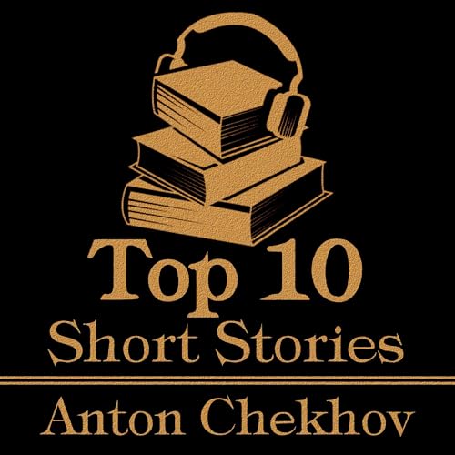 The Top 10 Short Stories - Anton Chekhov Audiolibro Por Anton Chekov arte de portada