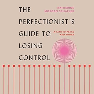 The Perfectionist's Guide to Losing Control Audiolibro Por Katherine Morgan Schafler arte de portada