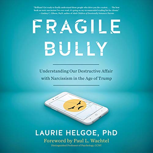 Fragile Bully Audiolibro Por Laurie Helgoe PhD, Paul L. Wachtel - foreword arte de portada