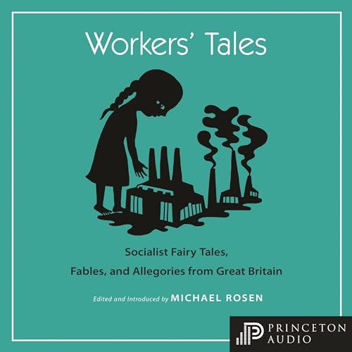 Workers' Tales: Socialist Fairy Tales, Fables, and Allegories from Great Britain cover art