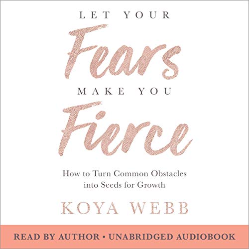 Let Your Fears Make You Fierce Audiobook By Koya Webb cover art