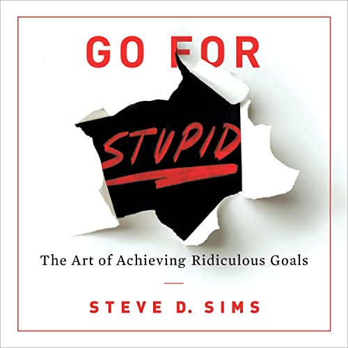 Go for Stupid Audiobook By Steve D. Sims cover art