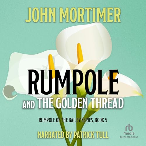 Rumpole and the Golden Thread Audiobook By John Mortimer cover art